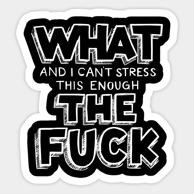 What, and I can't stress this enough Sticker by polliadesign